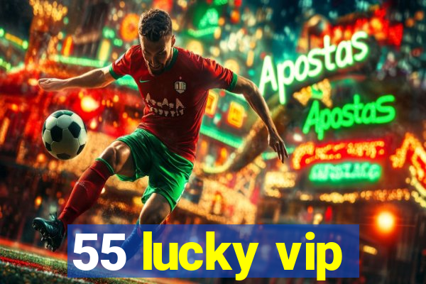 55 lucky vip